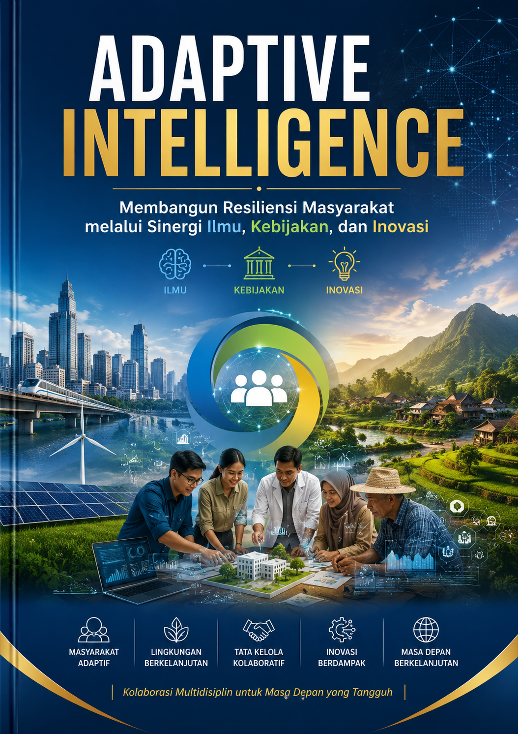 Adaptive Intelligence: Membangun Resiliensi Masyarakat melalui Sinergi Ilmu, Kebijakan, dan Inovasi